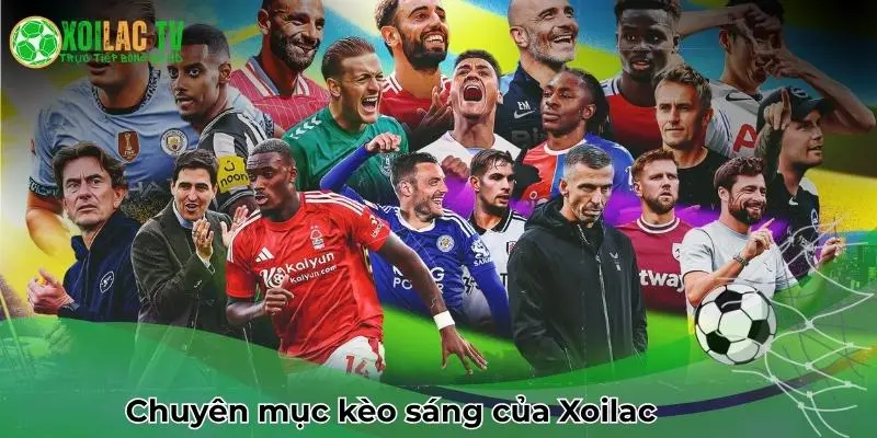 Chuyên mục kèo sáng của xoilac 
