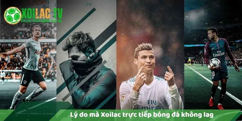 Lý Do Vì Sao Xoilac Trực Tiếp Bóng Đá Không Lag? 4 Lý do xoilac trực tiếp bóng đá không lag