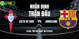 Nhận định Celta vs Barcelona 03h00 10/11/2025