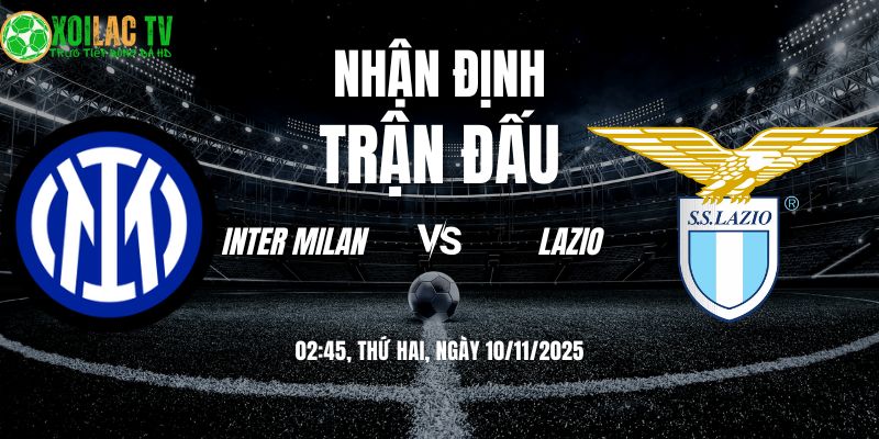 Nhận định Inter Milan vs Lazio: Đại Chiến Phong Cách Tại Meazza 4 Nhận định Inter Milan vs Lazio 02h45 10/11/2025