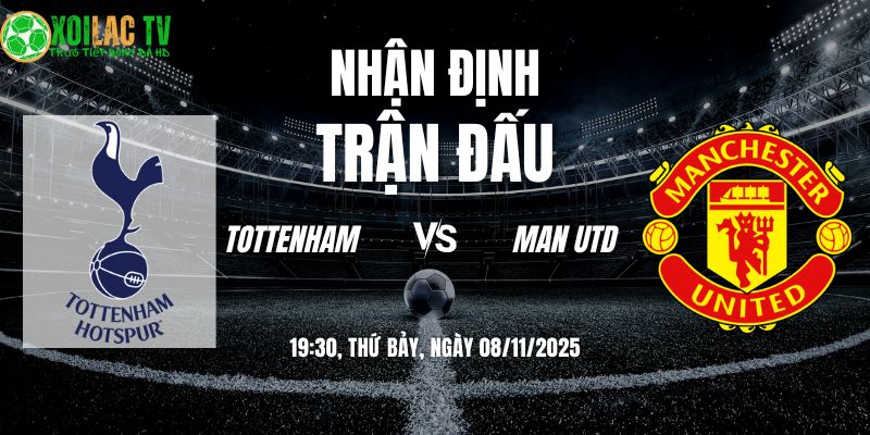 Nhận định Tottenham vs Man Utd: Trận Chiến Vì Top 4 8 Nhận định Tottenham vs Man Utd 19h30 08/11/2025