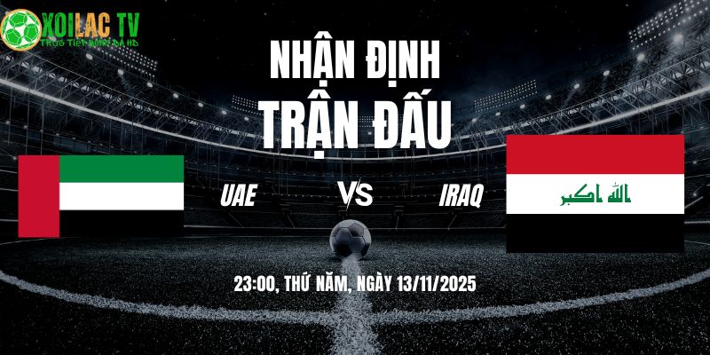 Nhận định UAE vs Iraq: Đại Chiến Của Danh Dự Và Khát Vọng 1 Nhận định UAE vs Iraq 23h00 13/11/2025